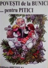 Povesti de la bunici ... pentru pitici - Viniciu Gafita